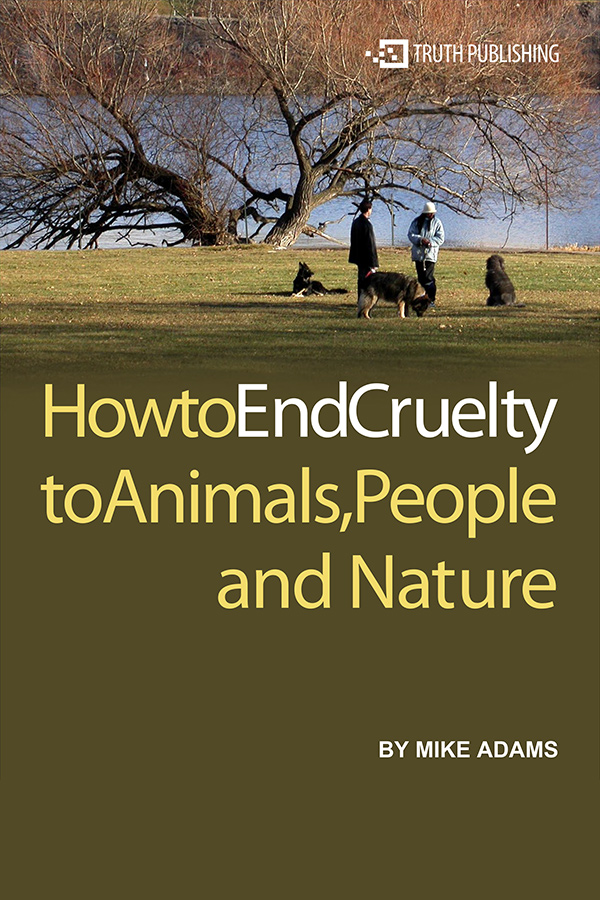 How to End Cruelty to Animals, People and Nature