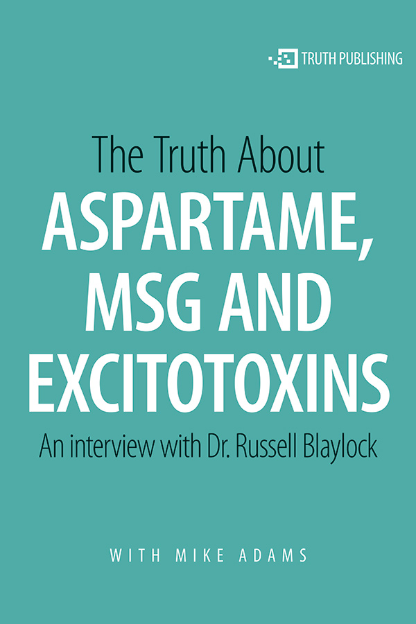 The Truth About Aspartame, MSG and Excitotoxins