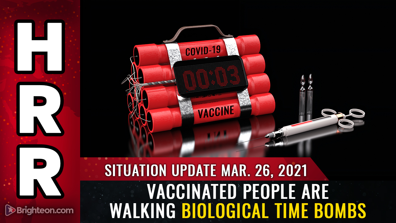 Image: Situation Update, Mar 26: Vaccinated people are walking biological time bombs and a THREAT to society