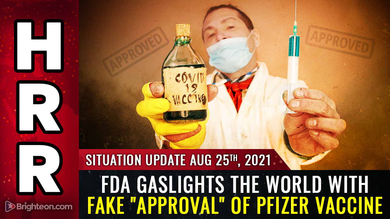 Image: FDA gaslights the world with FAKE “approval” of Pfizer vaccine while Biden’s fake presidency collapses